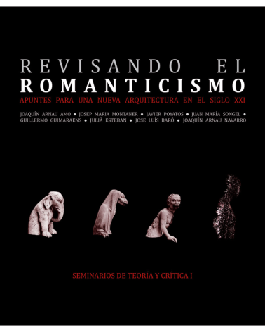 Revisando el romanticismo. Apuntes para una nueva arquitectura en el siglo XXI